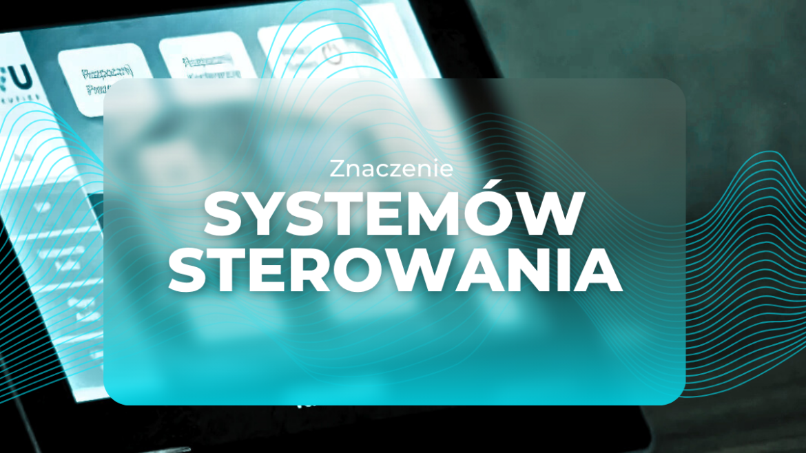 Znaczenie systemów sterowania w nowoczesnych instalacjach AV
